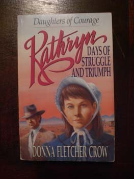 Image for Kathryn: Days of Struggle and Triumph (Daughters of Courage)